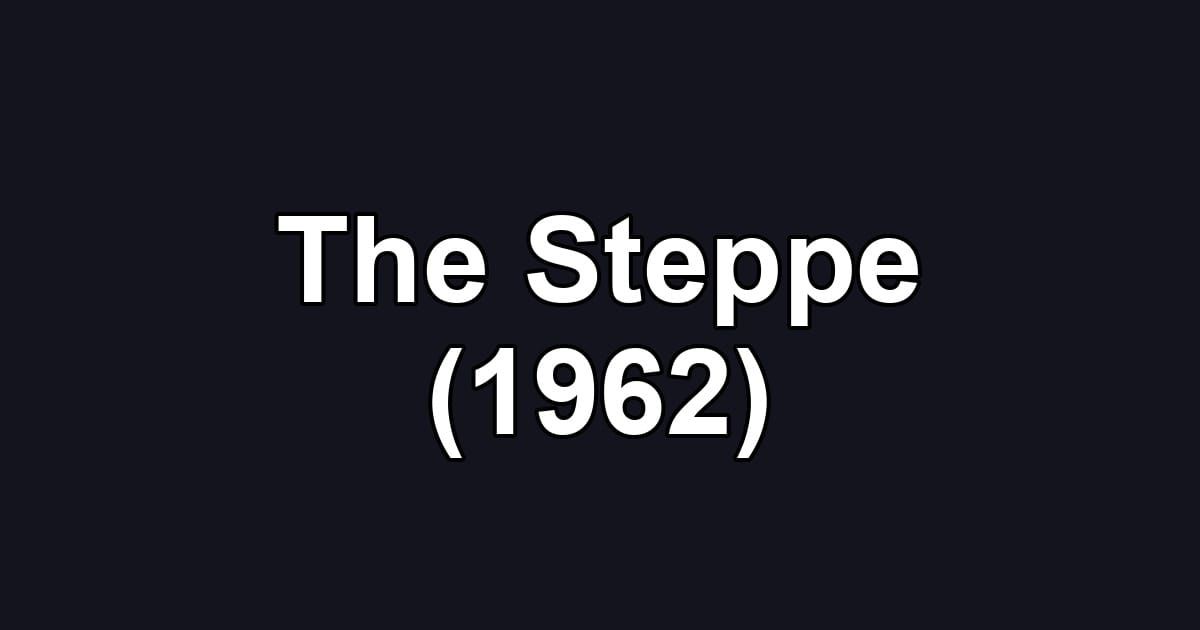 The Steppe (1962)