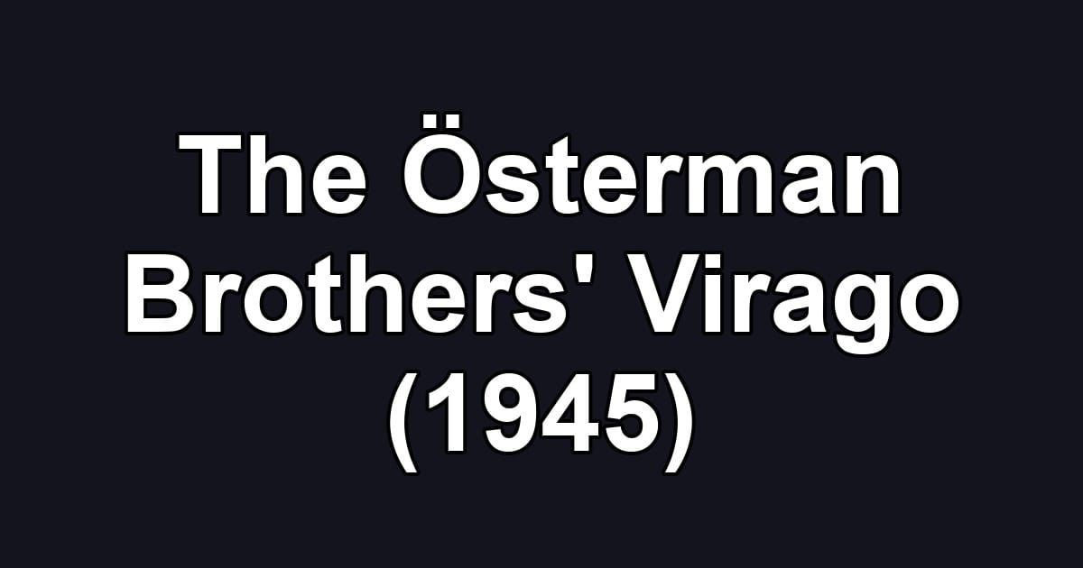 The Österman Brothers' Virago (1945)