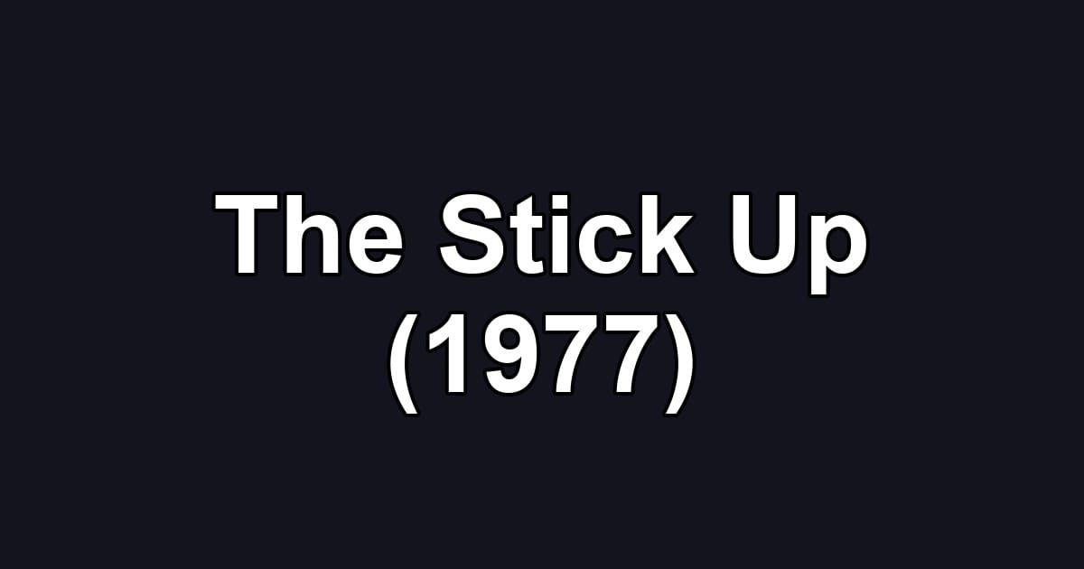 The Stick Up (1977)