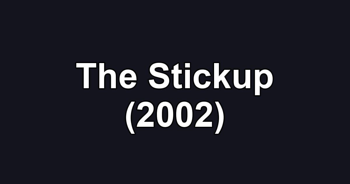 The Stickup (2002)
