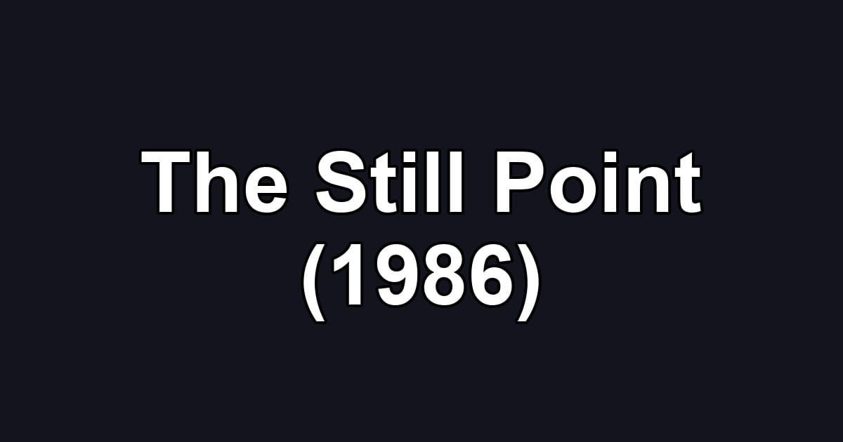 The Still Point (1986)