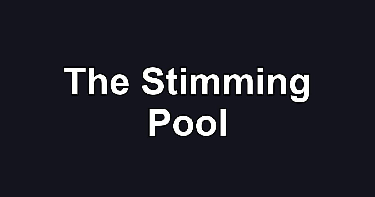 The Stimming Pool