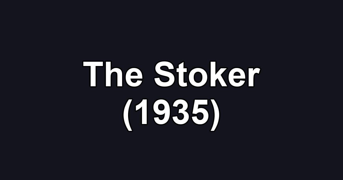 The Stoker (1935)