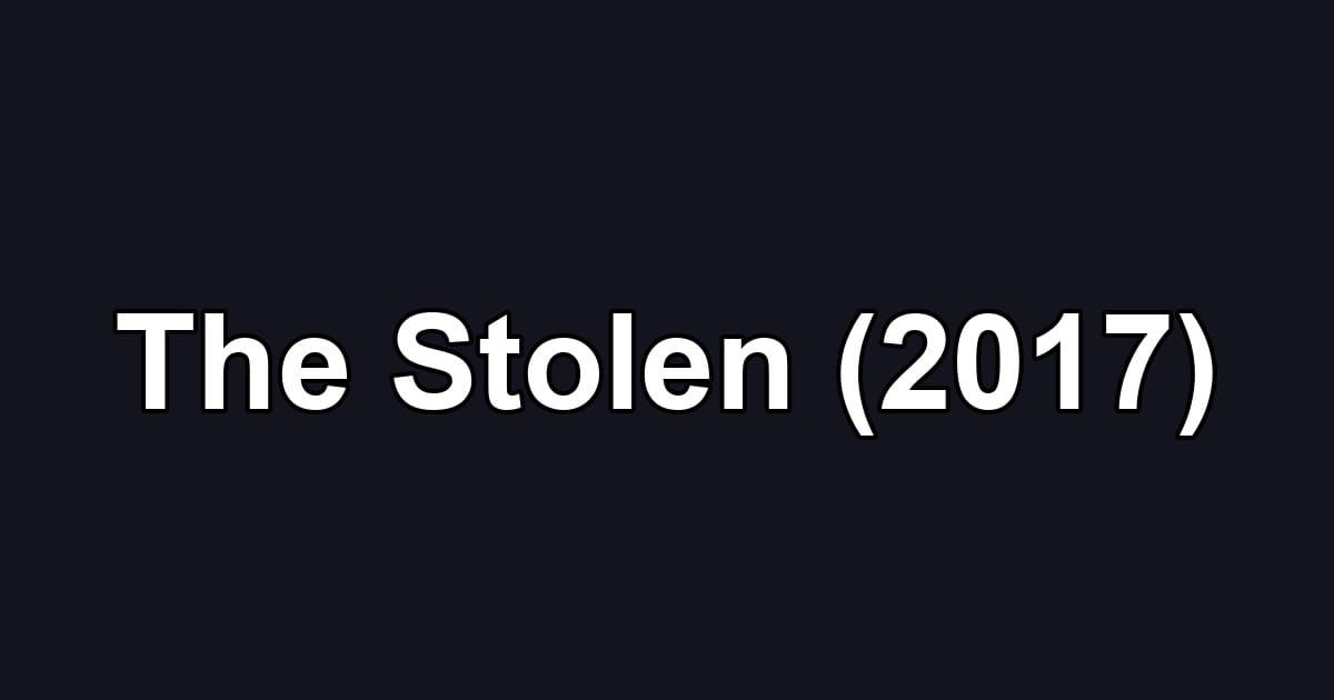 The Stolen (2017)