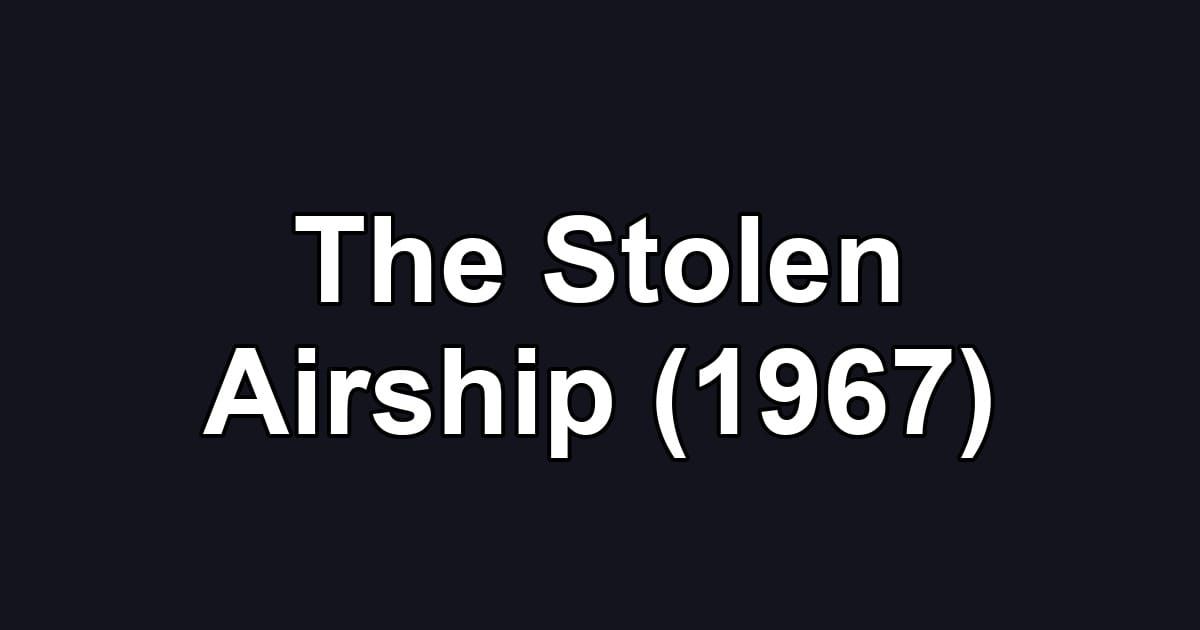 The Stolen Airship (1967)