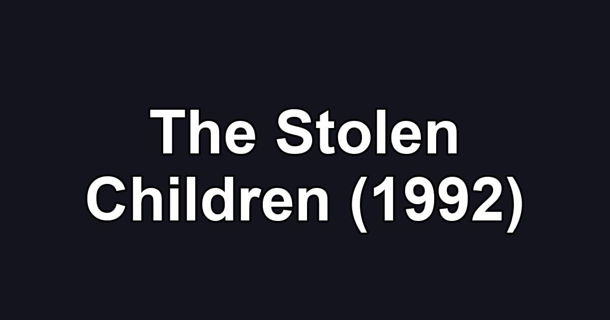 The Stolen Children (1992)