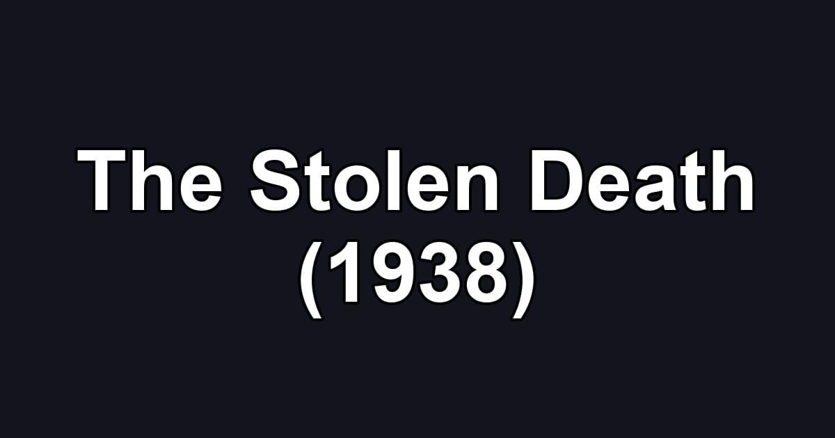 The Stolen Death (1938)