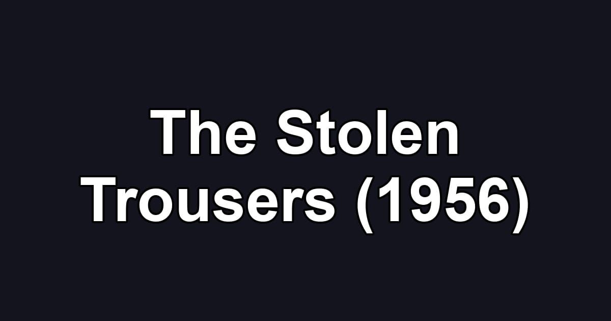 The Stolen Trousers (1956)