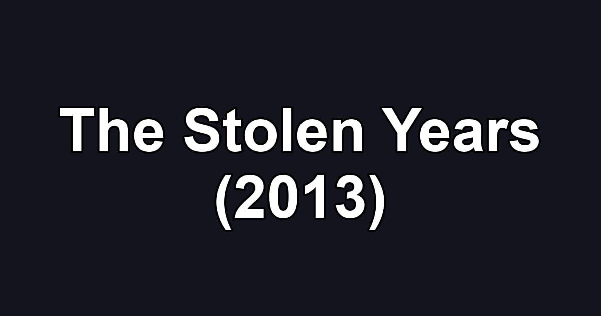 The Stolen Years (2013)