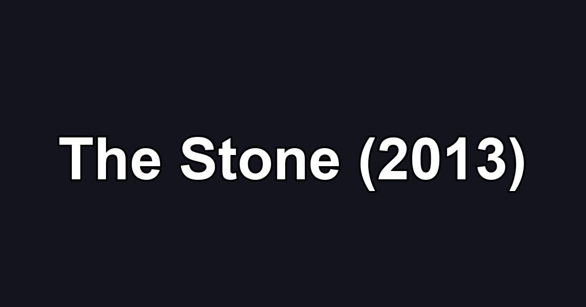 The Stone (2013)