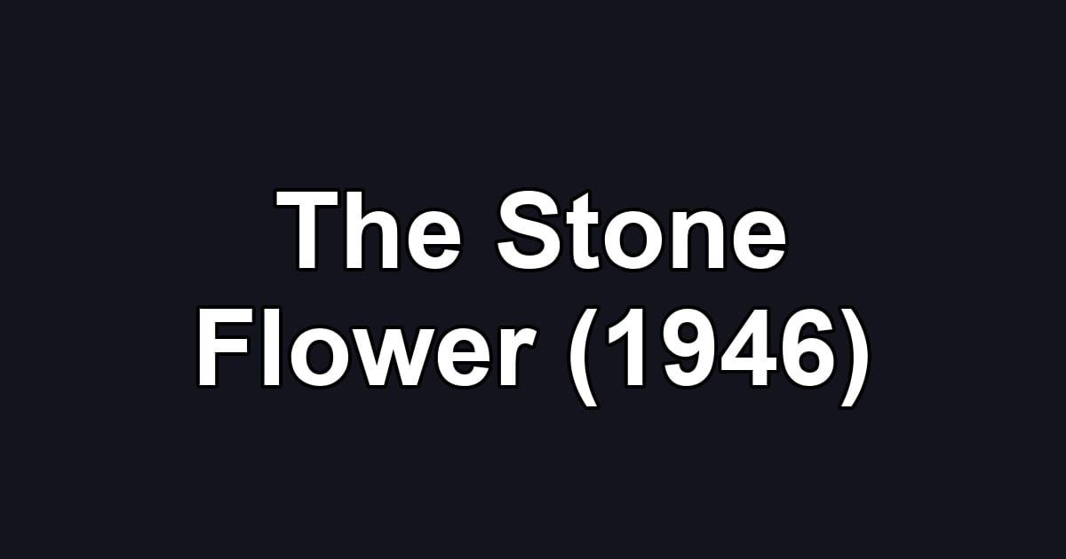 The Stone Flower (1946)