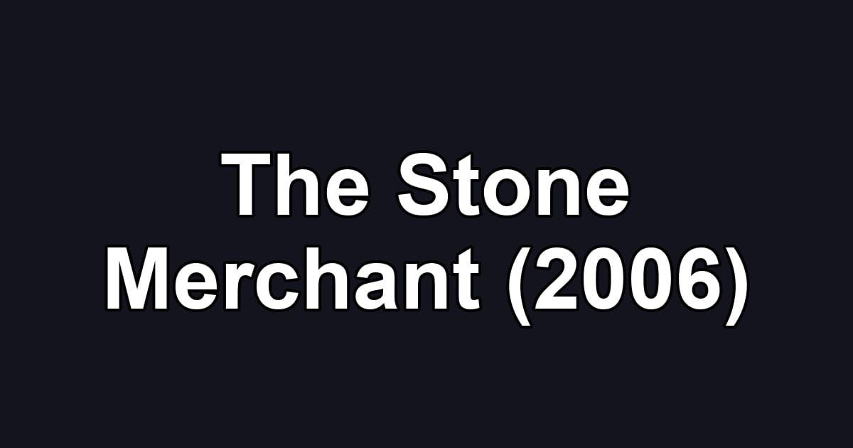 The Stone Merchant (2006)