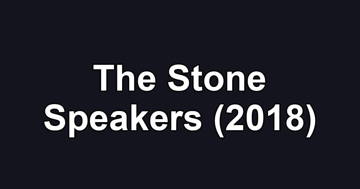 The Stone Speakers (2018)