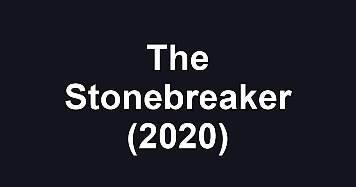 The Stonebreaker (2020)