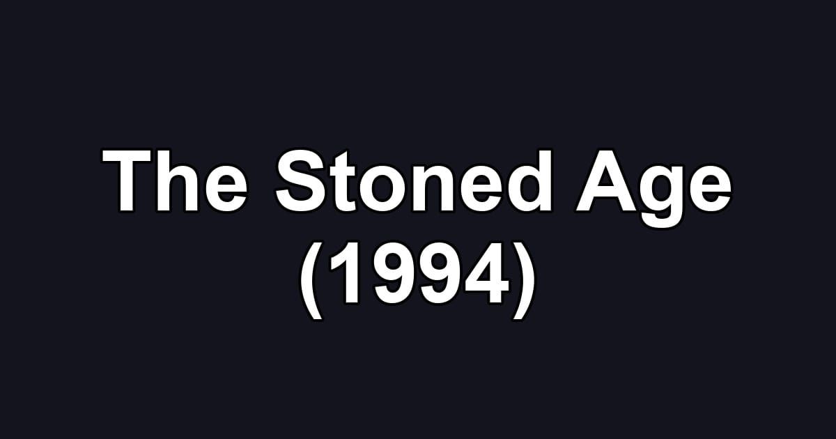 The Stoned Age (1994)