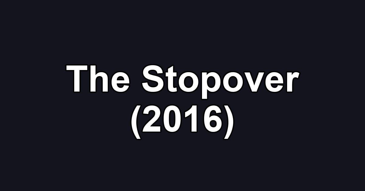 The Stopover (2016)