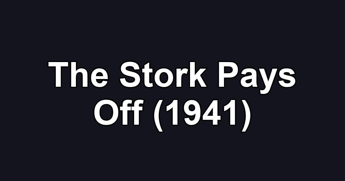 The Stork Pays Off (1941)