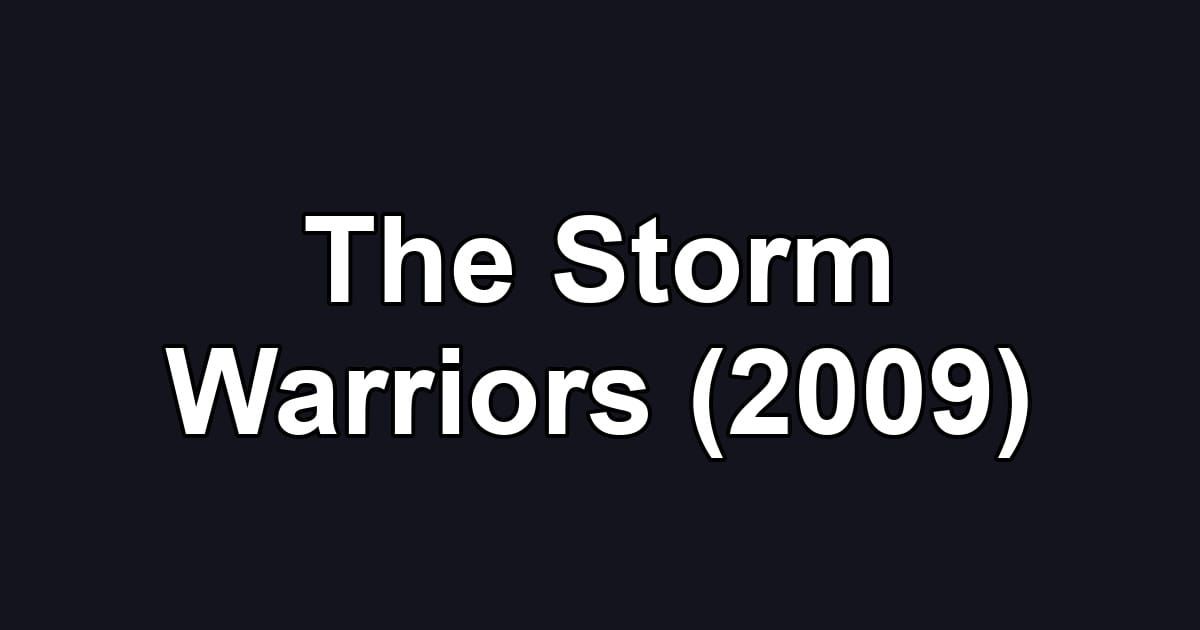 The Storm Warriors (2009)