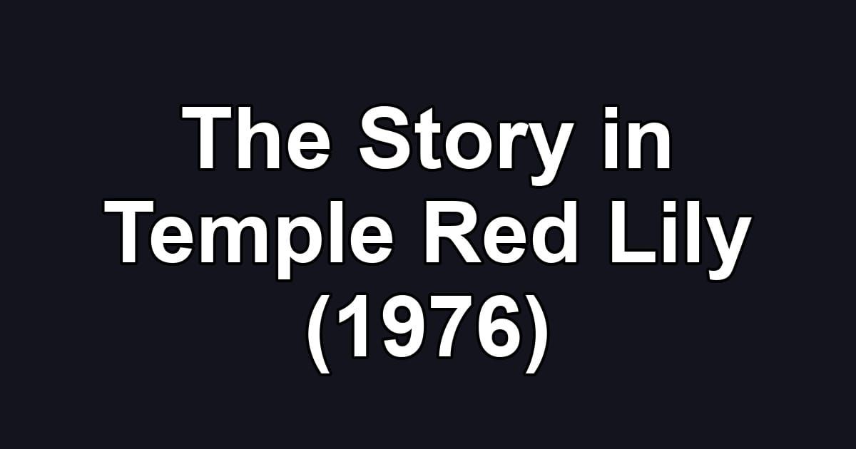 The Story in Temple Red Lily (1976)