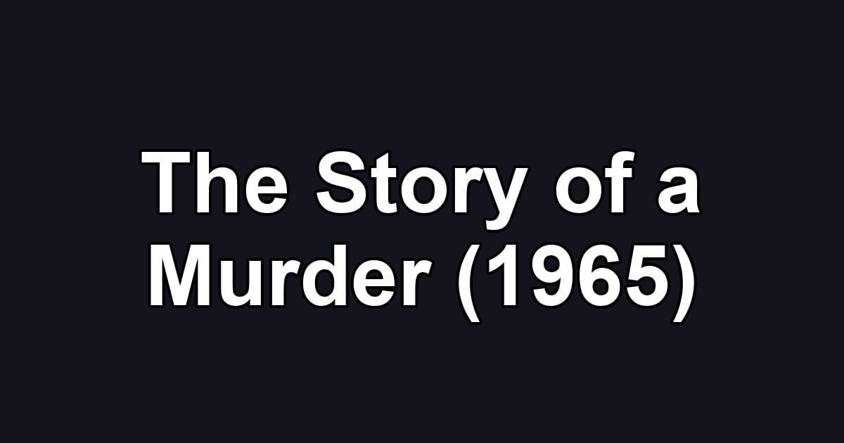 The Story of a Murder (1965)