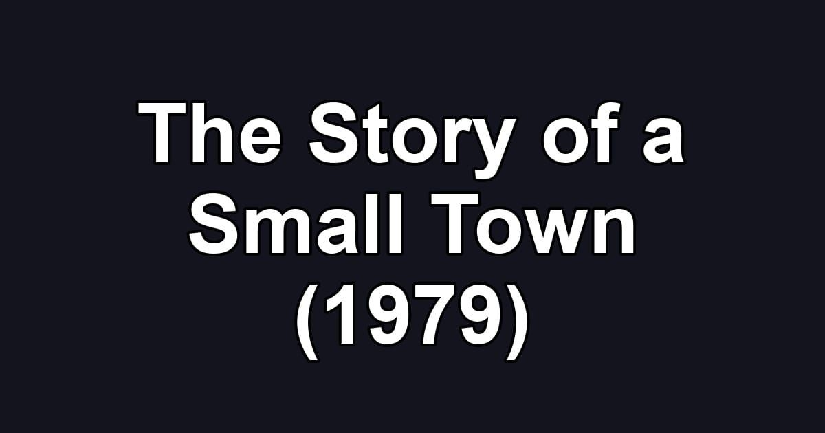 The Story of a Small Town (1979)