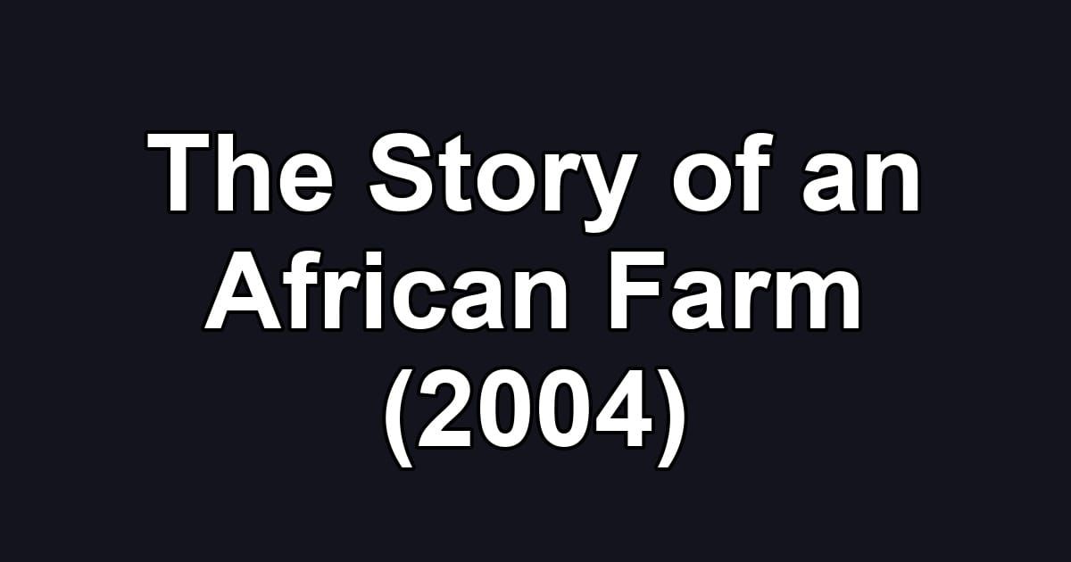 The Story of an African Farm (2004)