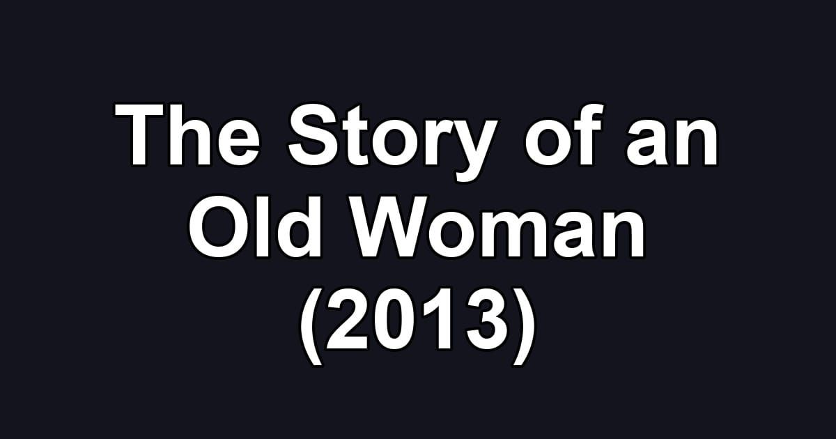 The Story of an Old Woman (2013)