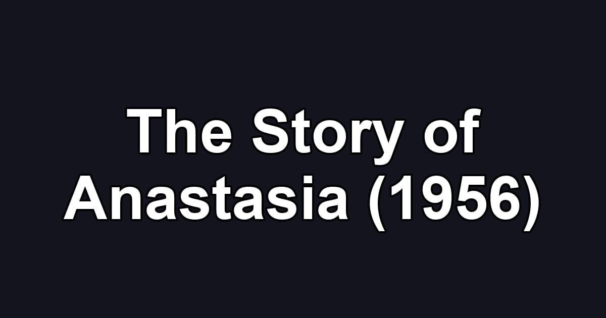 The Story of Anastasia (1956)