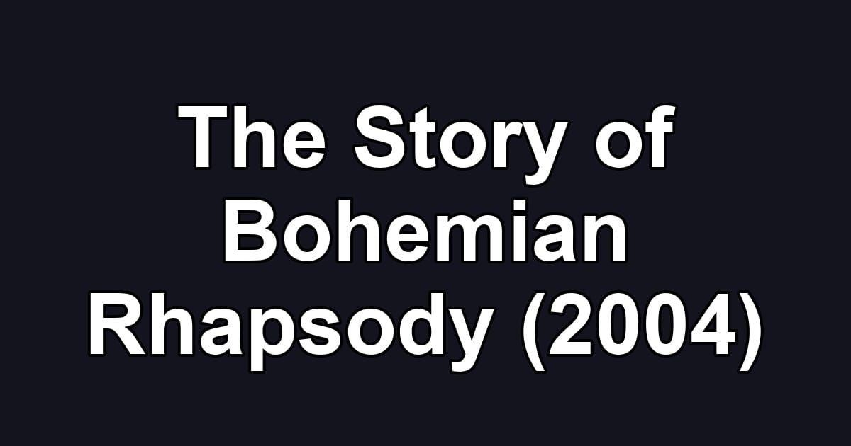 The Story of Bohemian Rhapsody (2004)