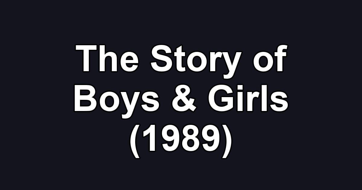 The Story of Boys & Girls (1989)