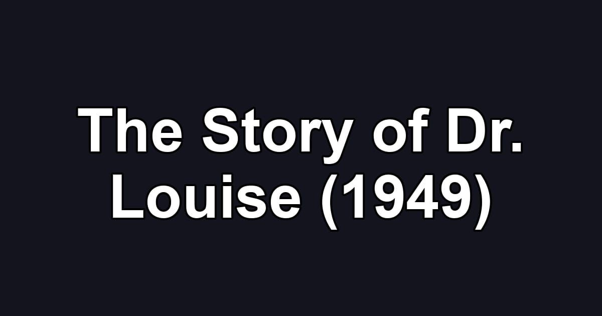 The Story of Dr. Louise (1949)