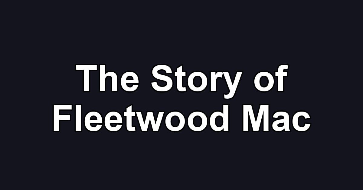 The Story of Fleetwood Mac