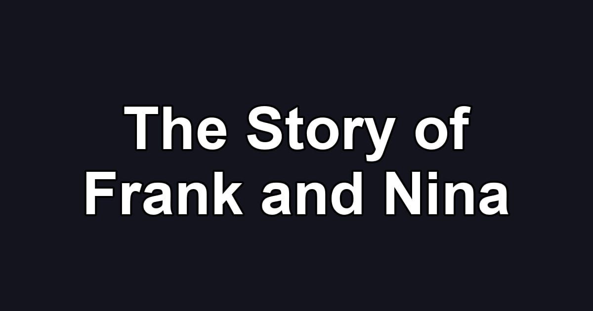 The Story of Frank and Nina
