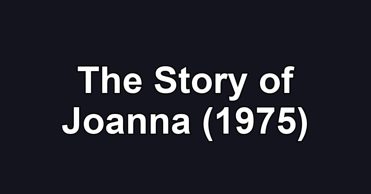 The Story of Joanna (1975)