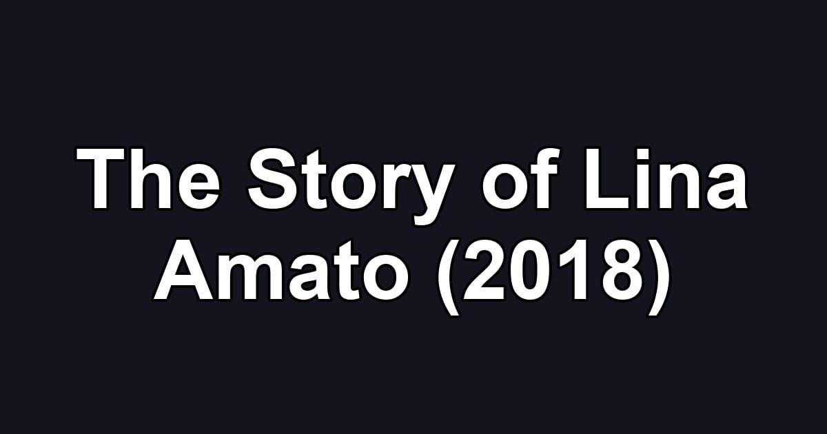 The Story of Lina Amato (2018)