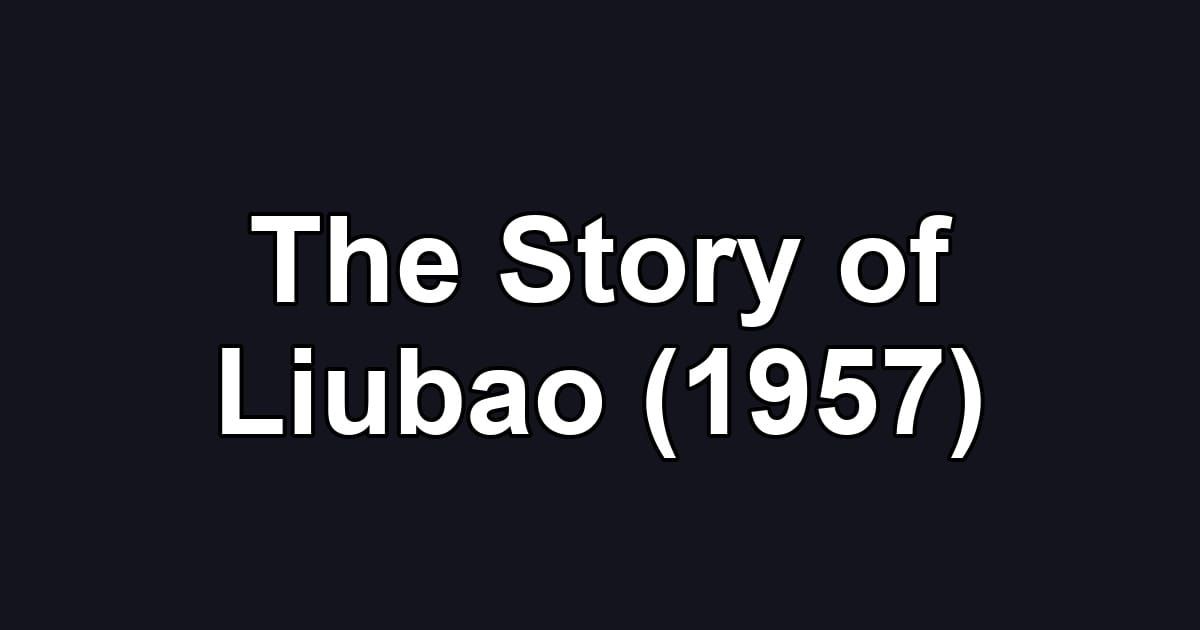 The Story of Liubao (1957)