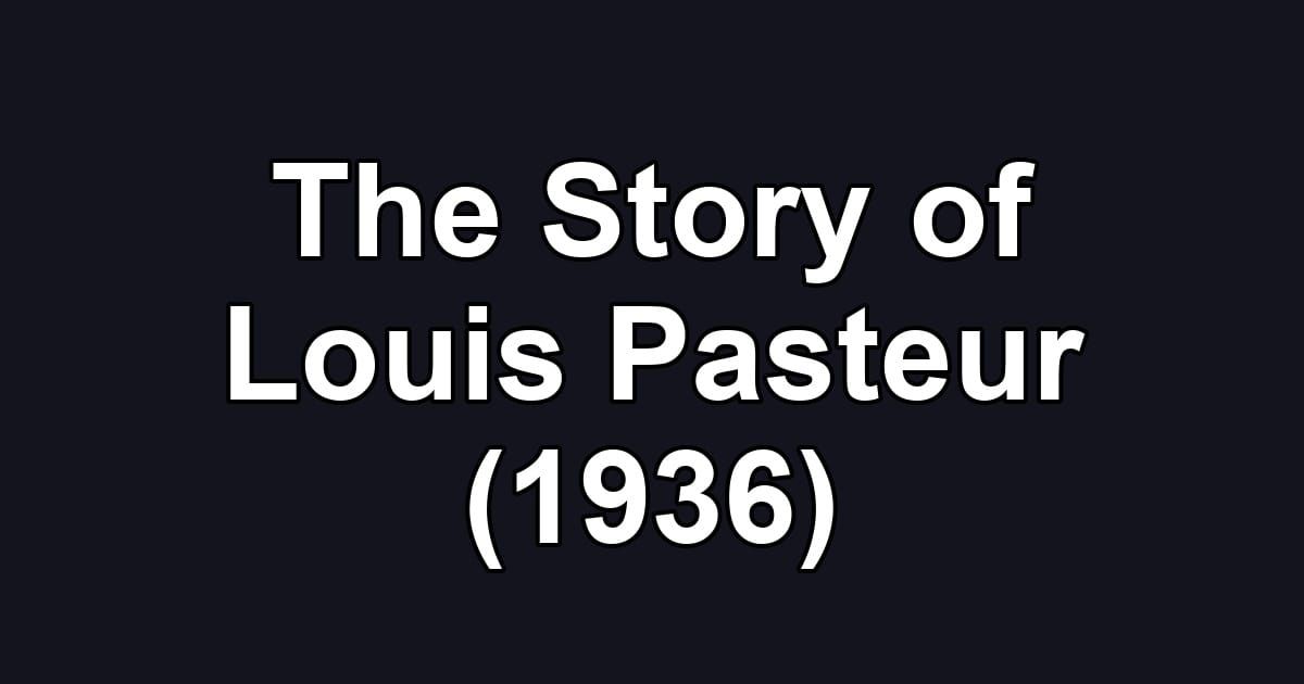 The Story of Louis Pasteur (1936)