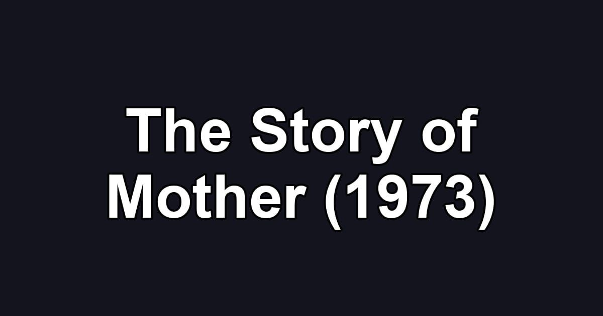 The Story of Mother (1973)