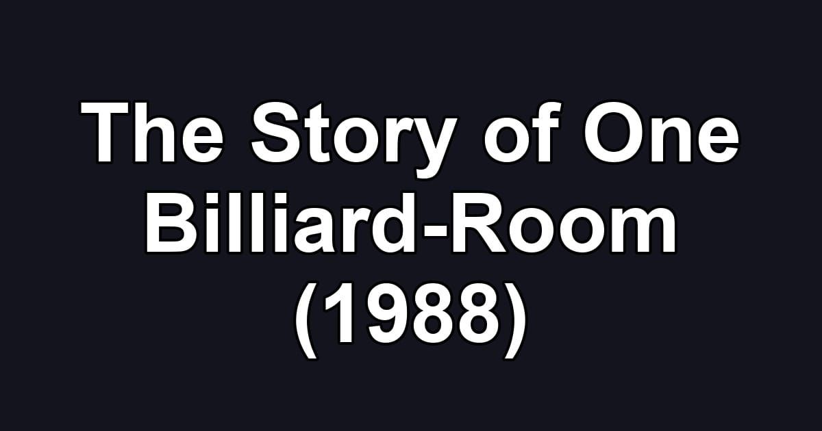 The Story of One Billiard-Room (1988)