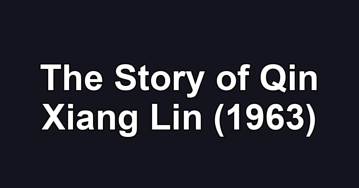 The Story of Qin Xiang Lin (1963)