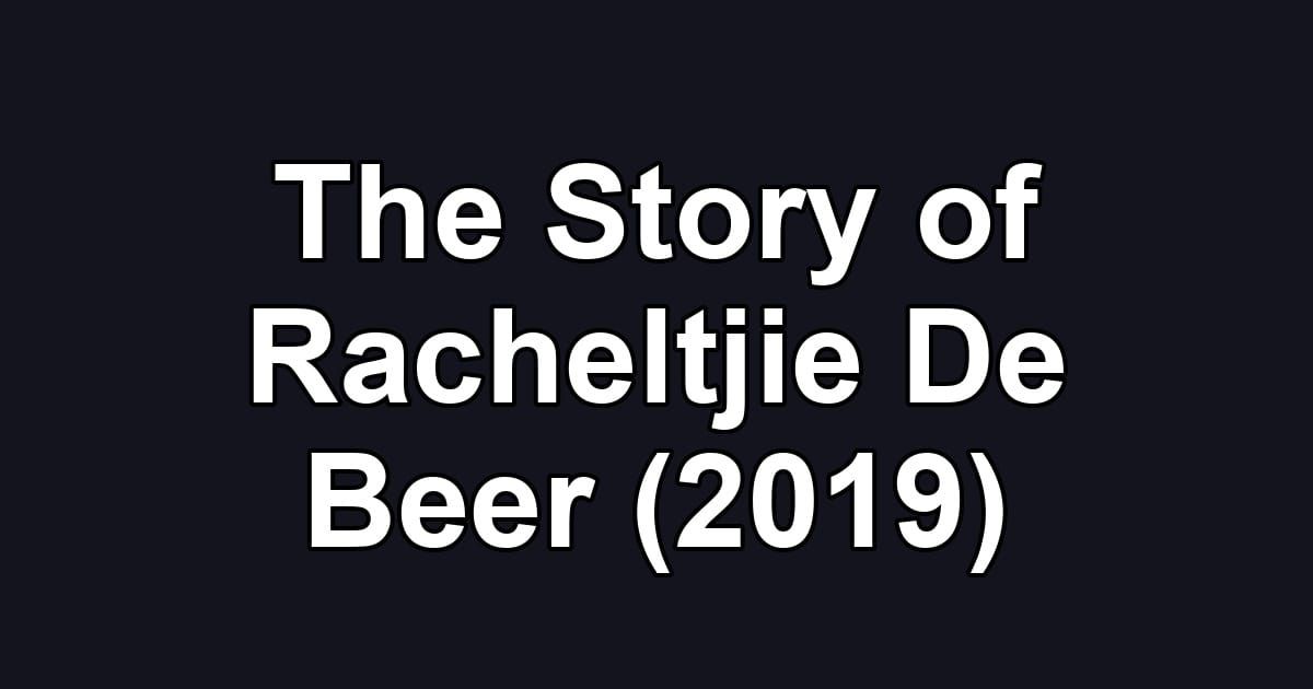 The Story of Racheltjie De Beer (2019)