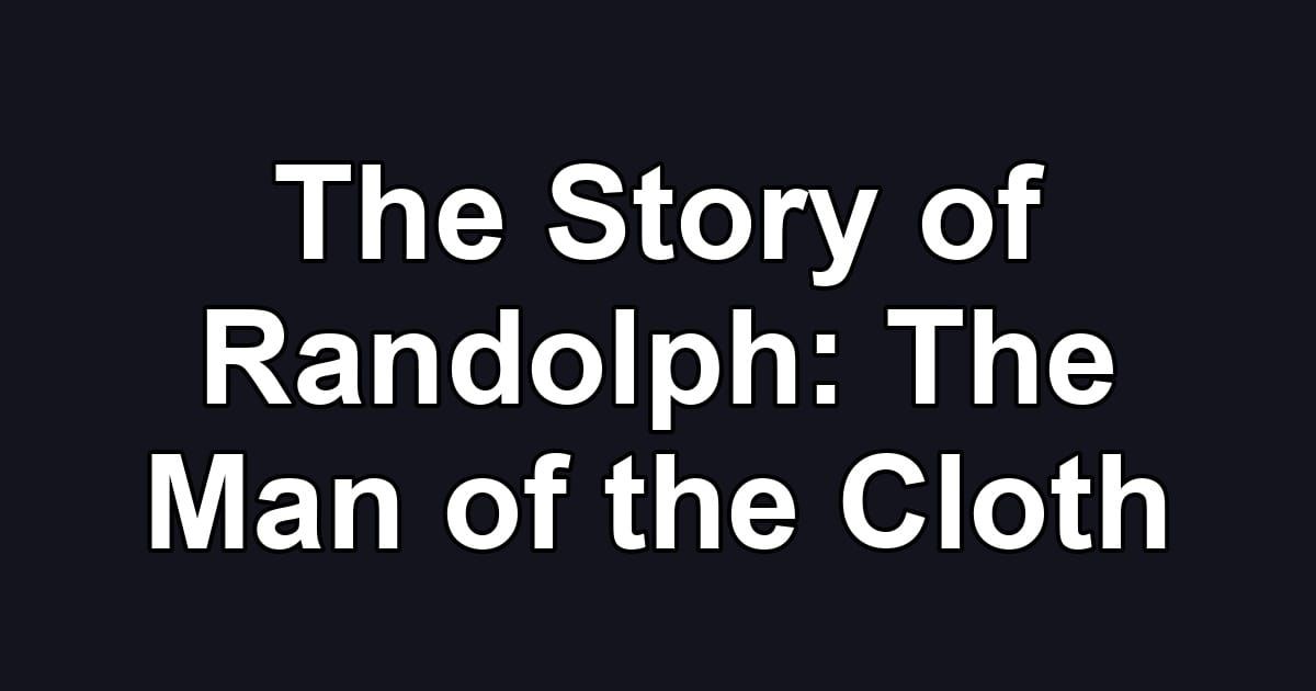 The Story of Randolph: The Man of the Cloth