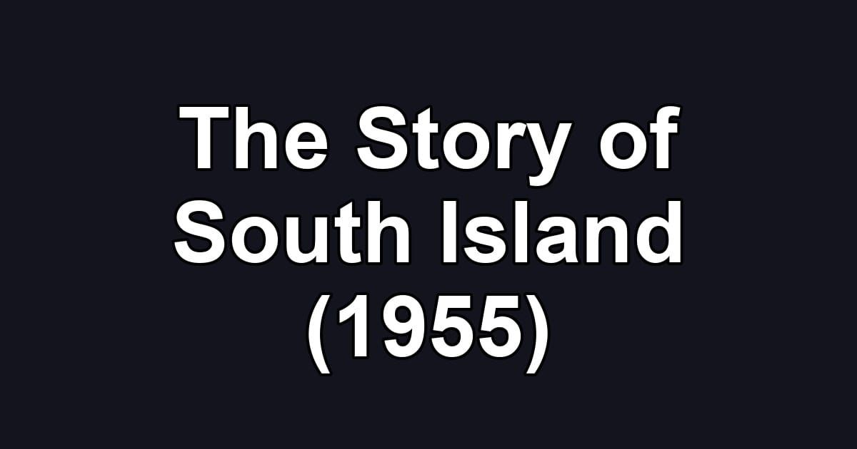 The Story of South Island (1955)