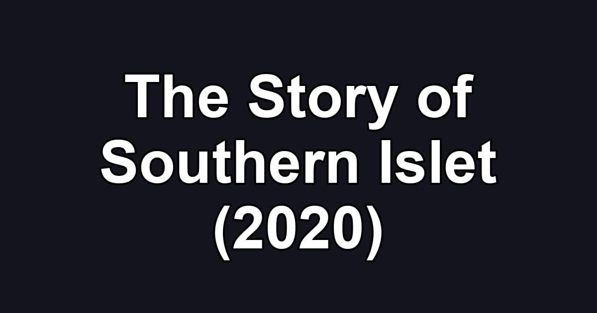 The Story of Southern Islet (2020)