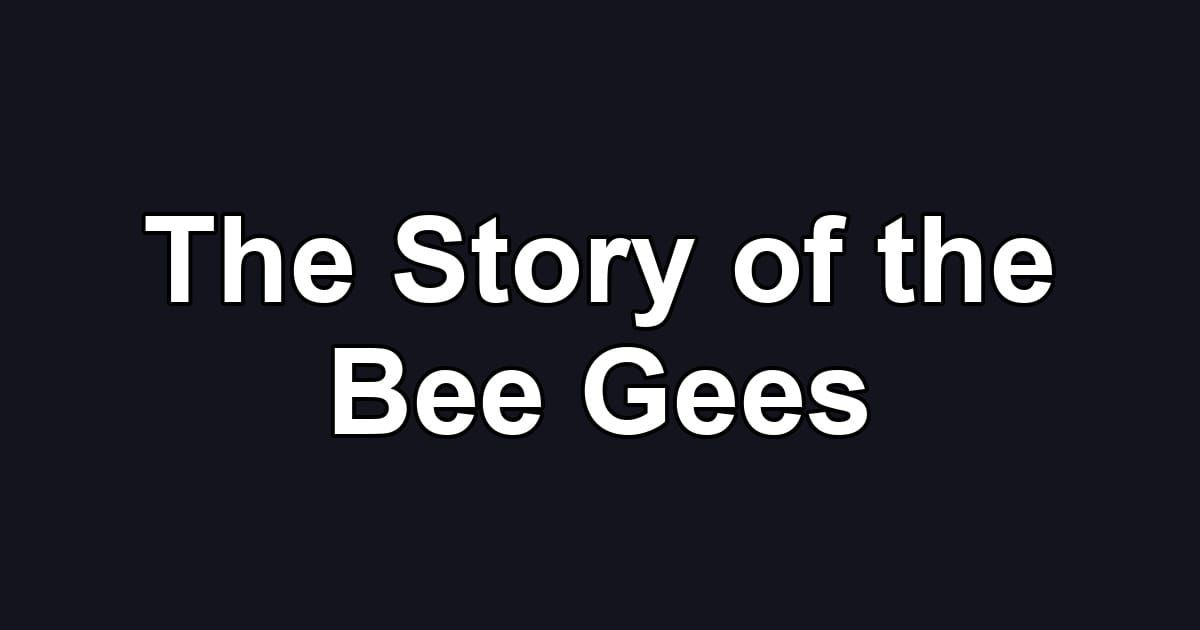 The Story of the Bee Gees