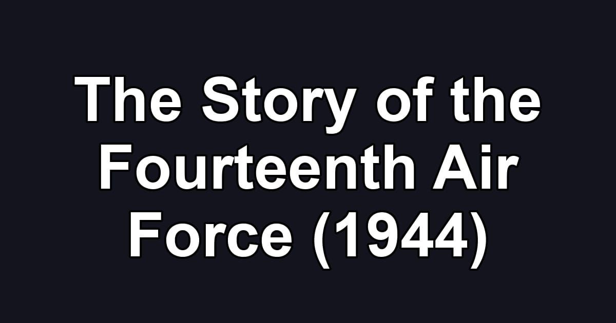 The Story of the Fourteenth Air Force (1944)