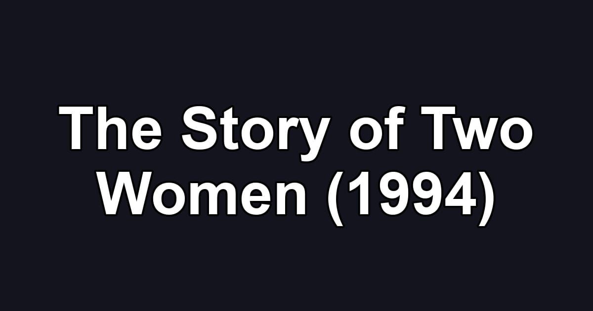 The Story of Two Women (1994)