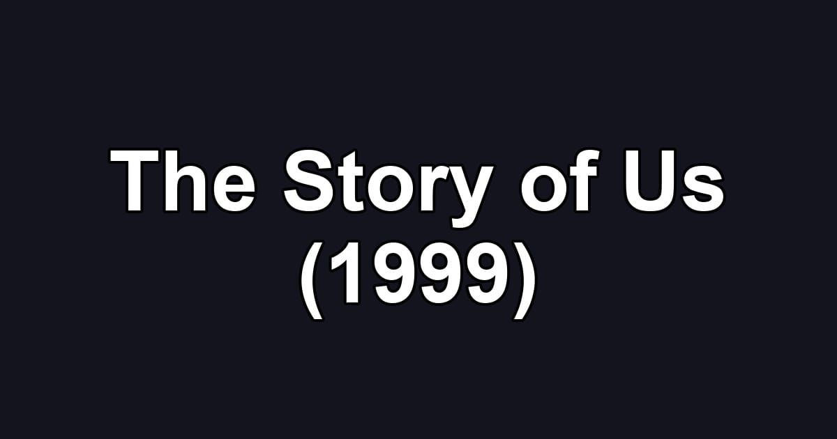 The Story of Us (1999)