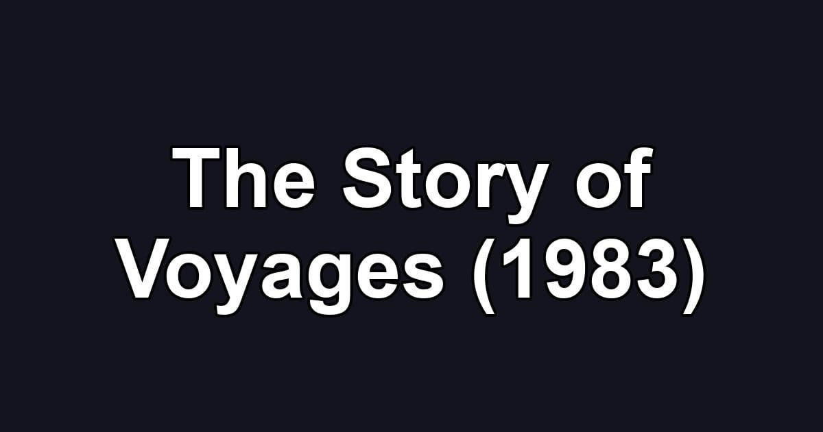 The Story of Voyages (1983)