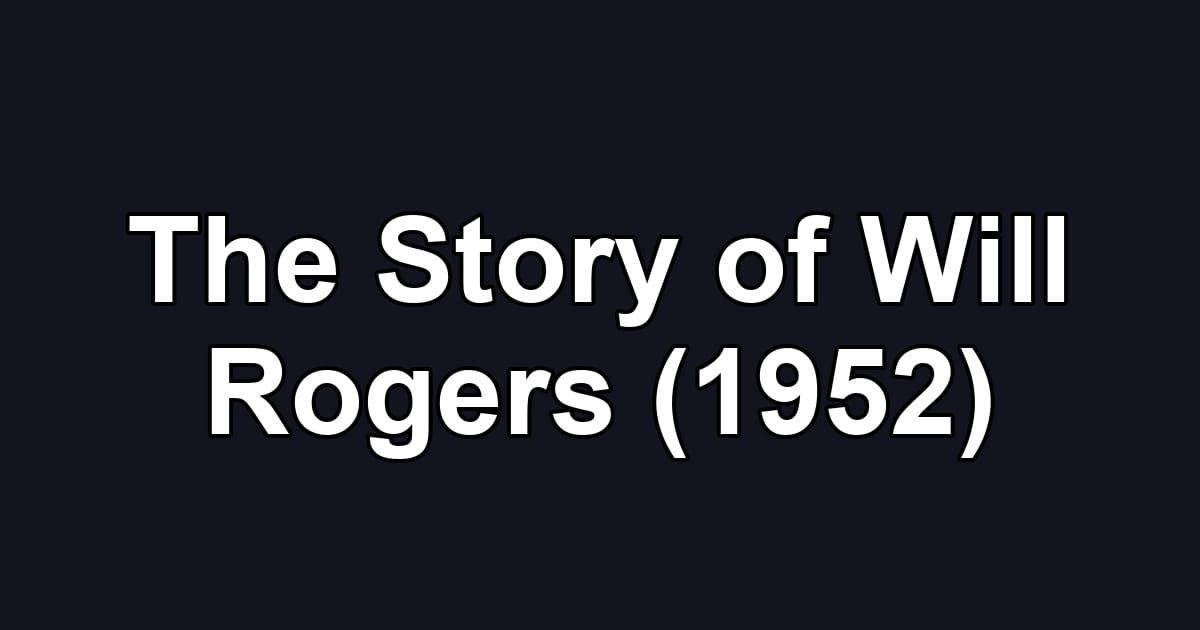 The Story of Will Rogers (1952)